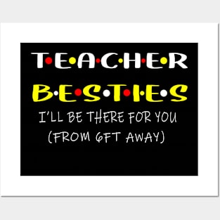 Teacher besties ill be there for you  from 6ft away Posters and Art